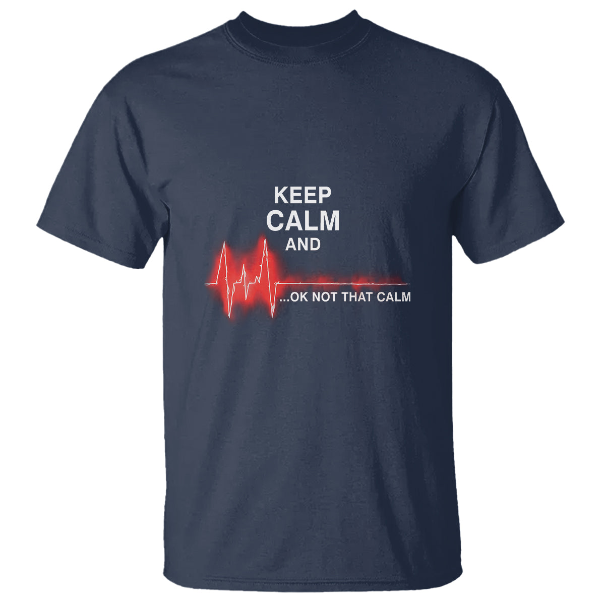 Funny Nurse T Shirt Keep Calm And... Ok Not That Calm - Wonder Print Shop