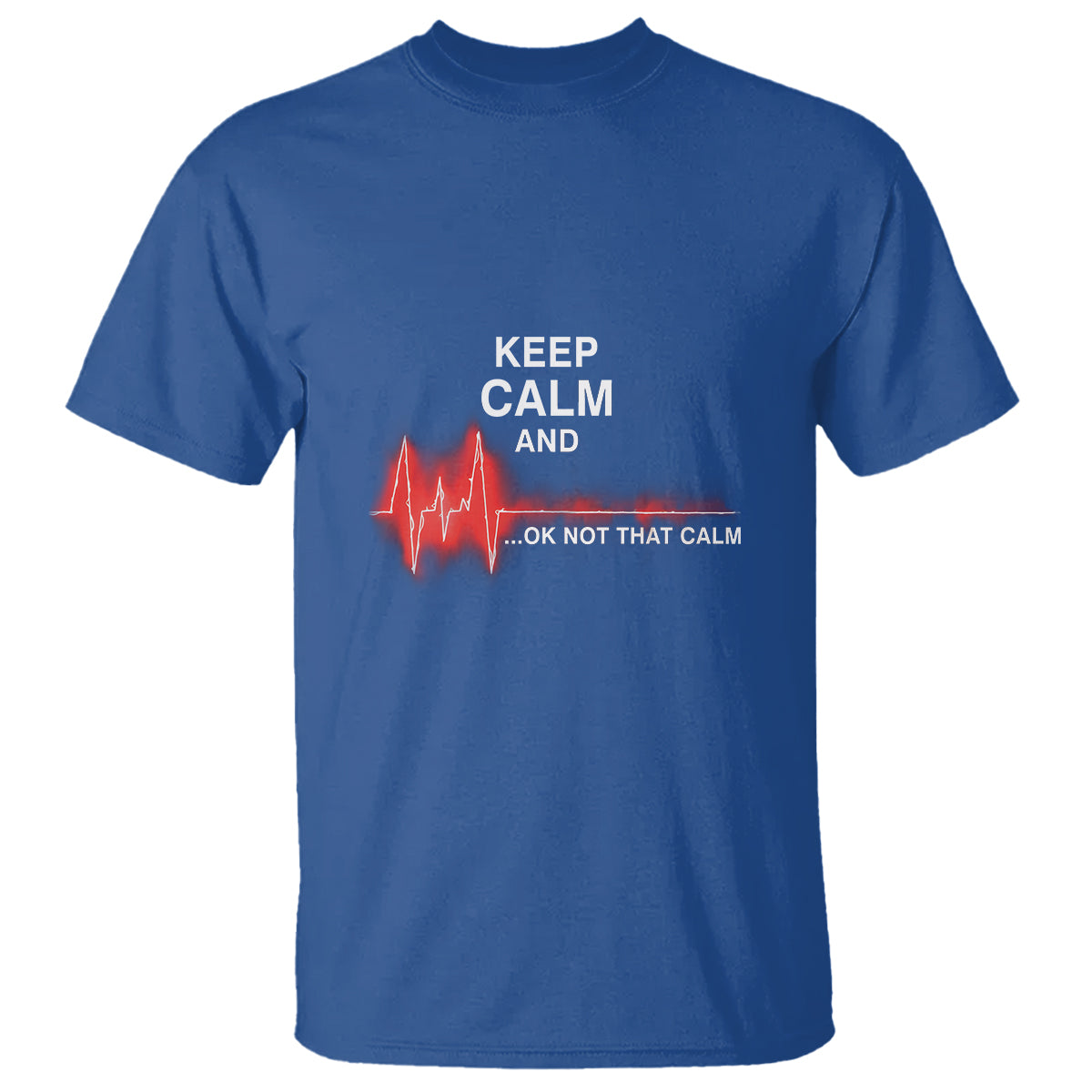 Funny Nurse T Shirt Keep Calm And... Ok Not That Calm - Wonder Print Shop