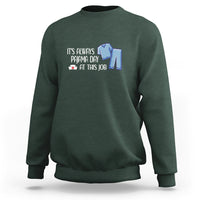 Funny Nurse Sweatshirt It's Always Pajama Day At This Job - Wonder Print Shop