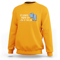 Funny Nurse Sweatshirt It's Always Pajama Day At This Job - Wonder Print Shop
