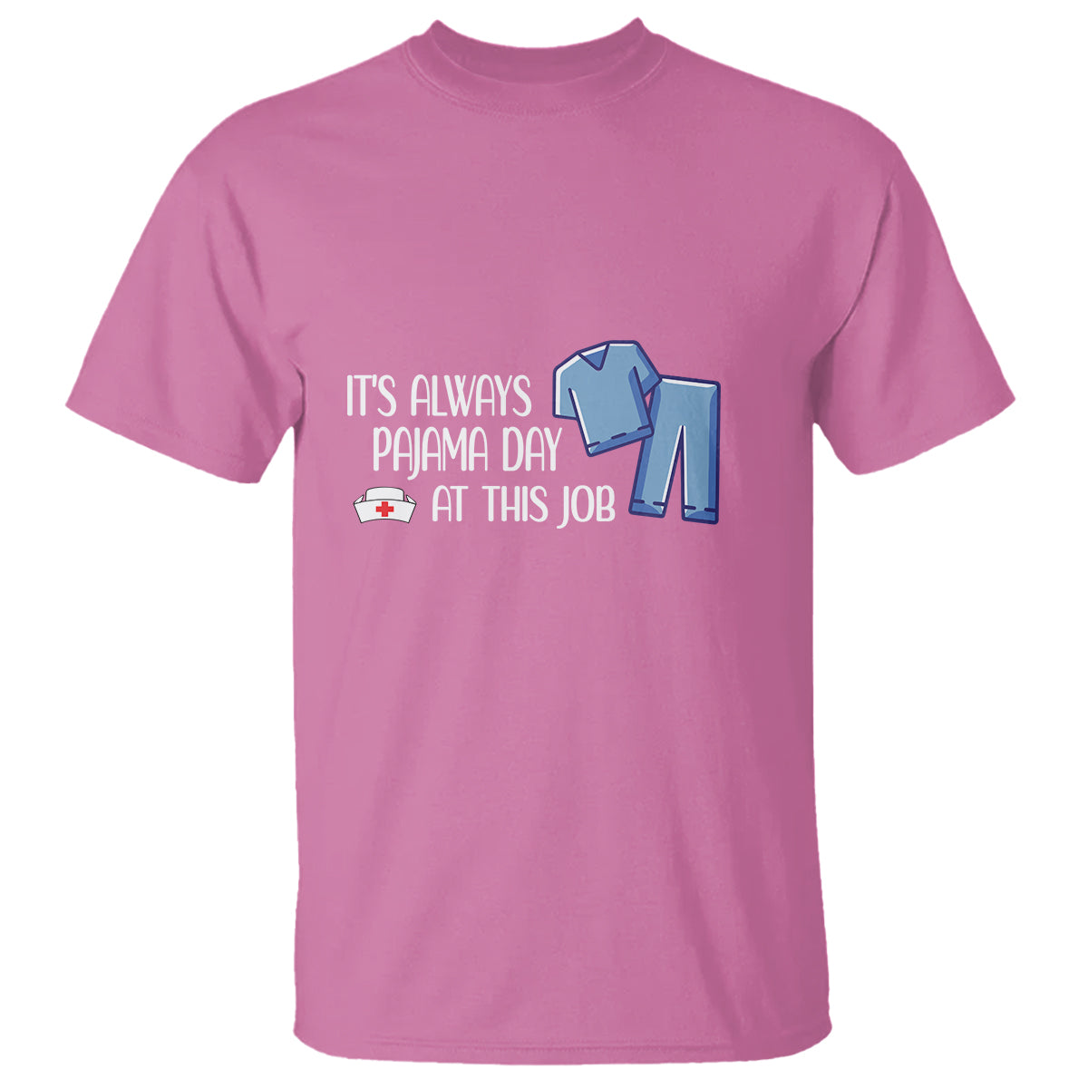 Funny Nurse T Shirt It's Always Pajama Day At This Job - Wonder Print Shop