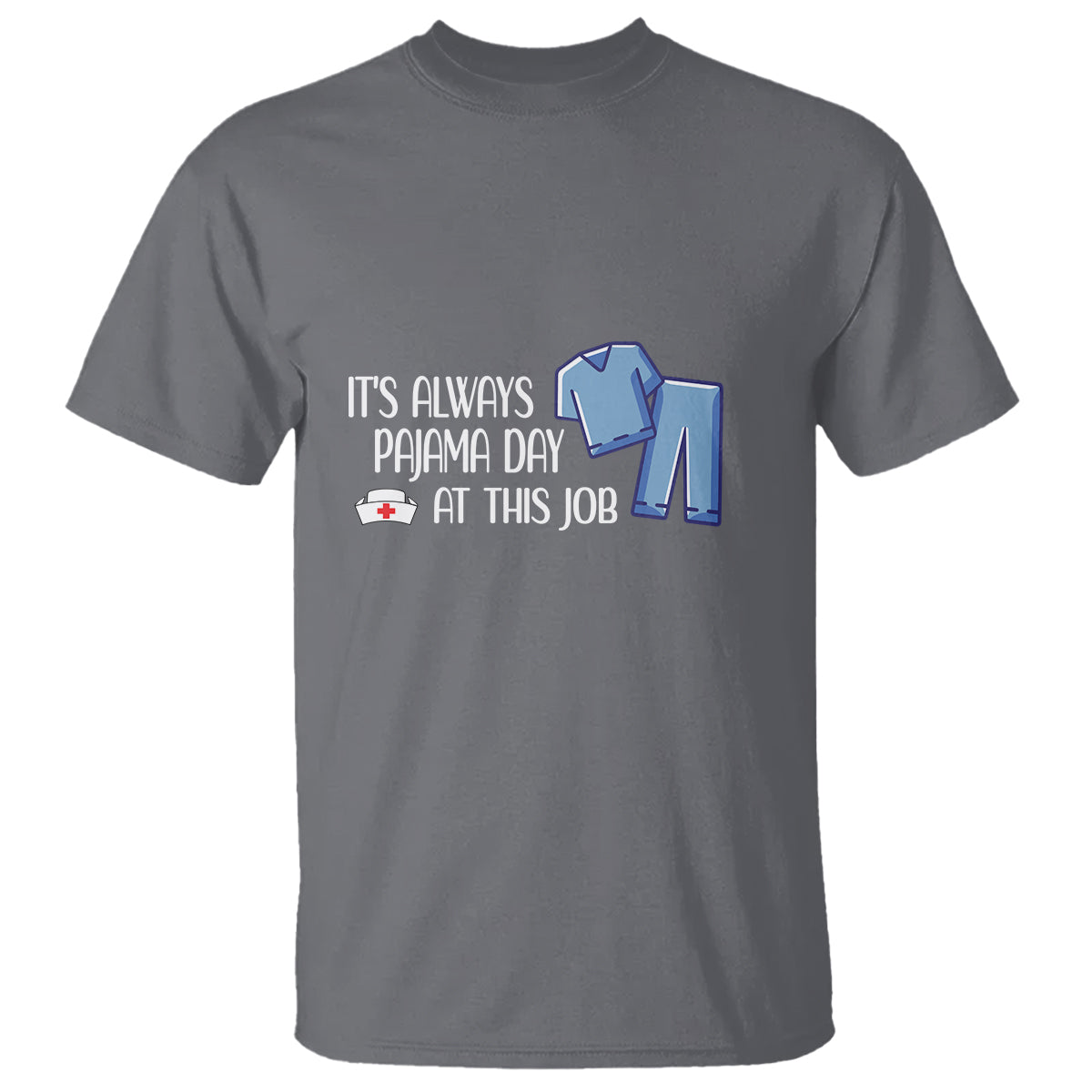 Funny Nurse T Shirt It's Always Pajama Day At This Job - Wonder Print Shop