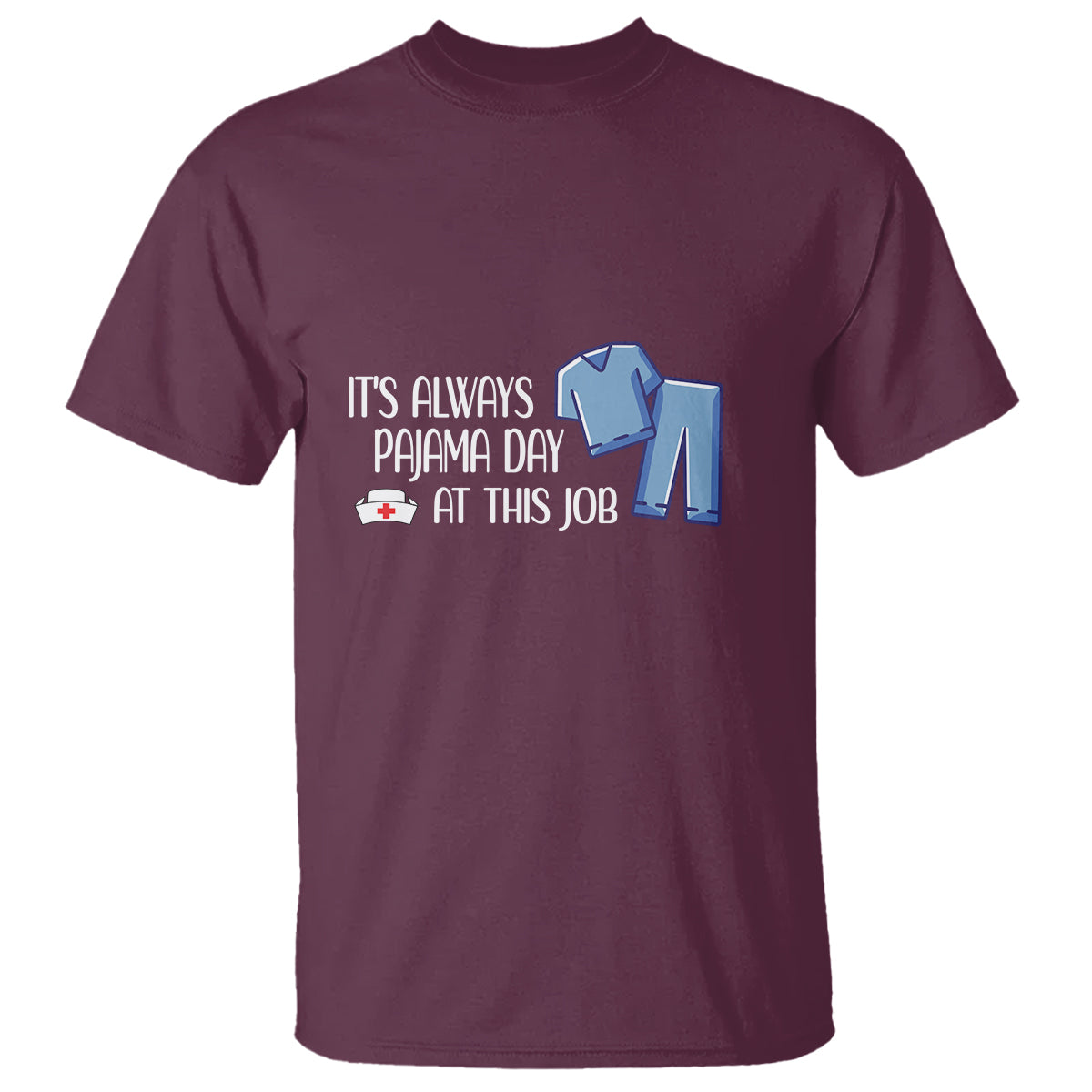 Funny Nurse T Shirt It's Always Pajama Day At This Job - Wonder Print Shop