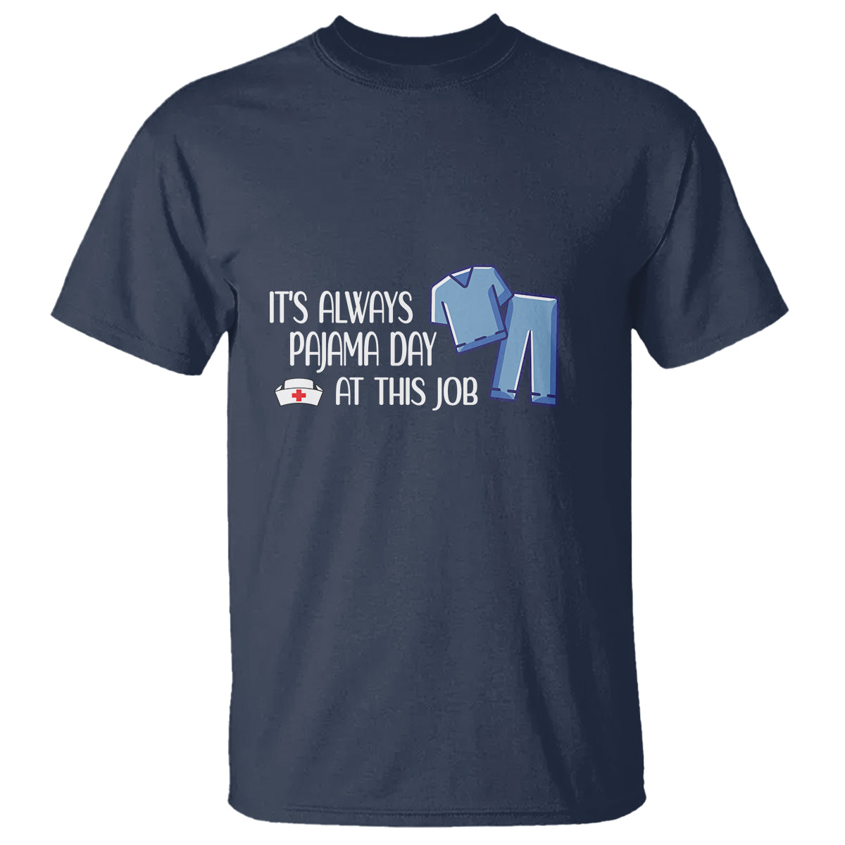 Funny Nurse T Shirt It's Always Pajama Day At This Job - Wonder Print Shop