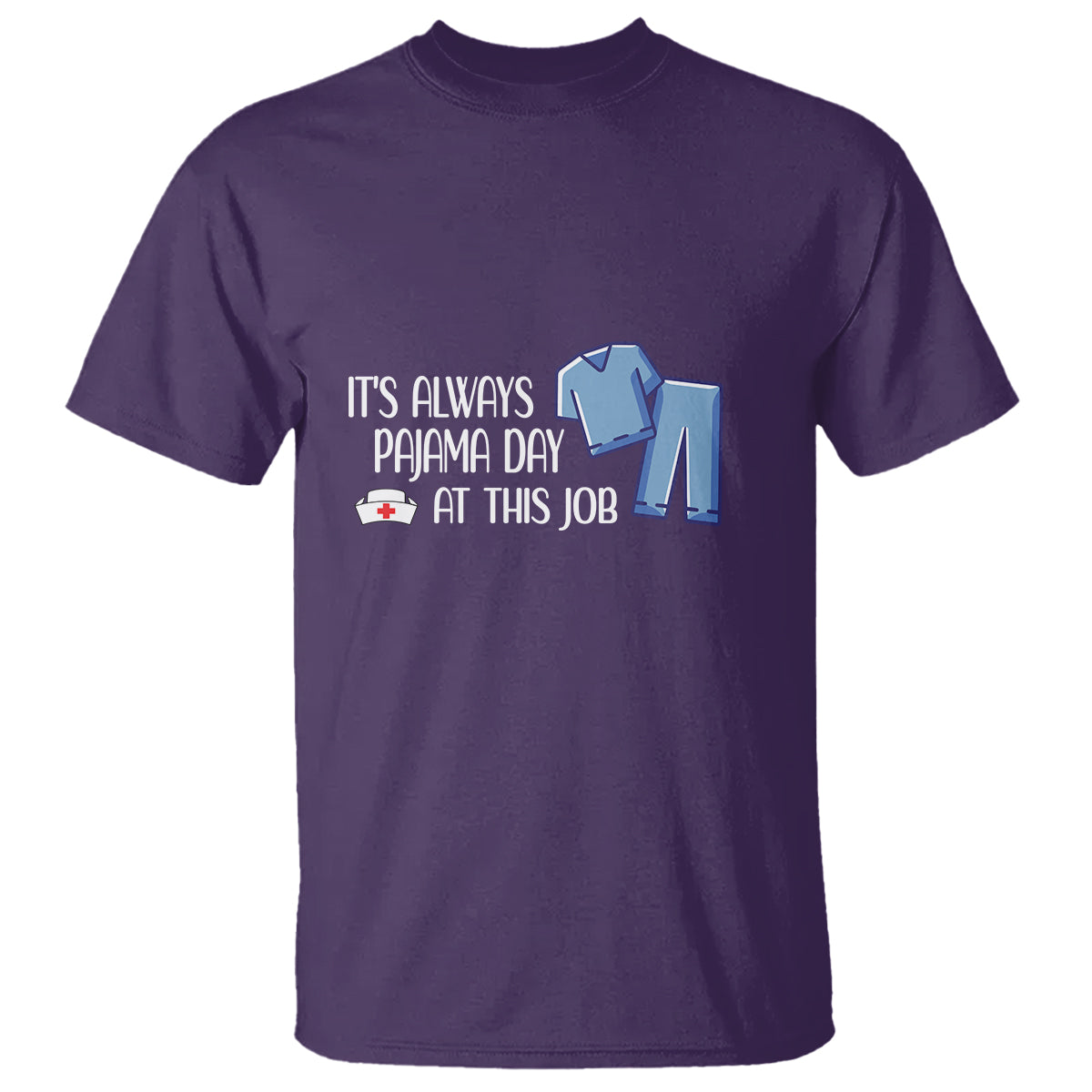 Funny Nurse T Shirt It's Always Pajama Day At This Job - Wonder Print Shop