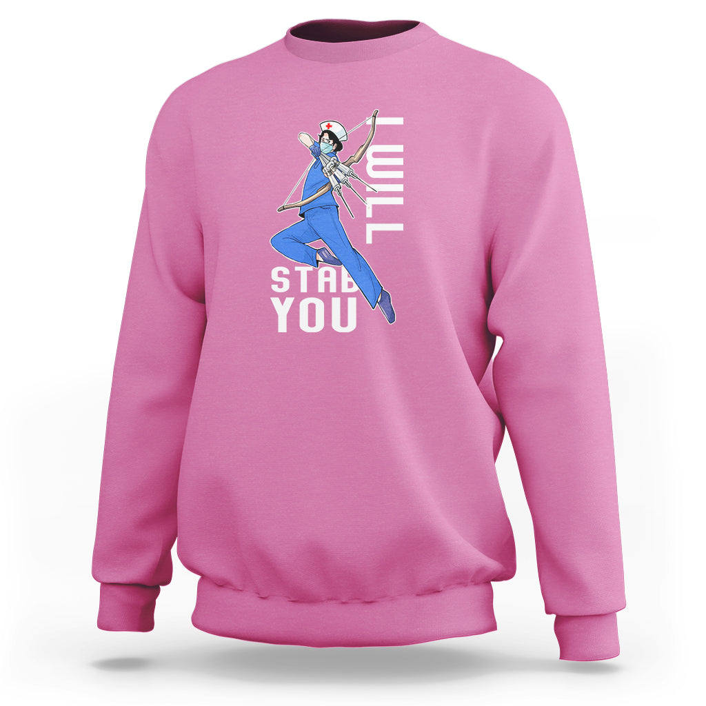 Funny Nurse Sweatshirt I Will Stab You - Wonder Print Shop