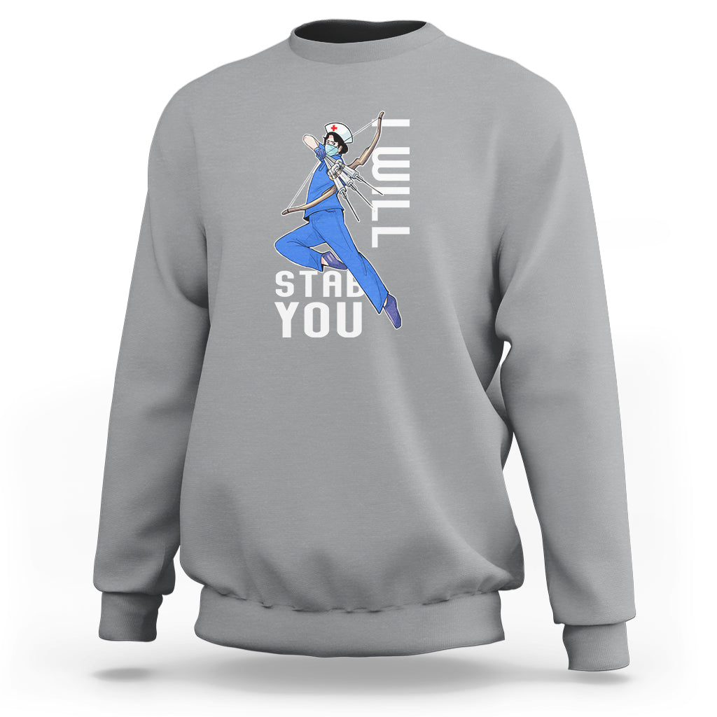 Funny Nurse Sweatshirt I Will Stab You - Wonder Print Shop