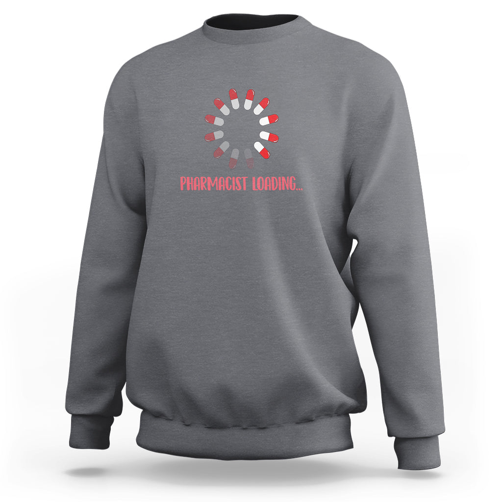 Pharmacist Loading Funny Pills Medicine Pharmacy Student Sweatshirt - Wonder Print Shop
