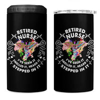 Retired Nurse 4 in 1 Can Cooler Tumbler I've Seen It Smelled It Heard It Stepped In It Retirement