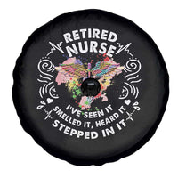 Retired Nurse Spare Tire Cover I've Seen It Smelled It Heard It Stepped In It Retirement
