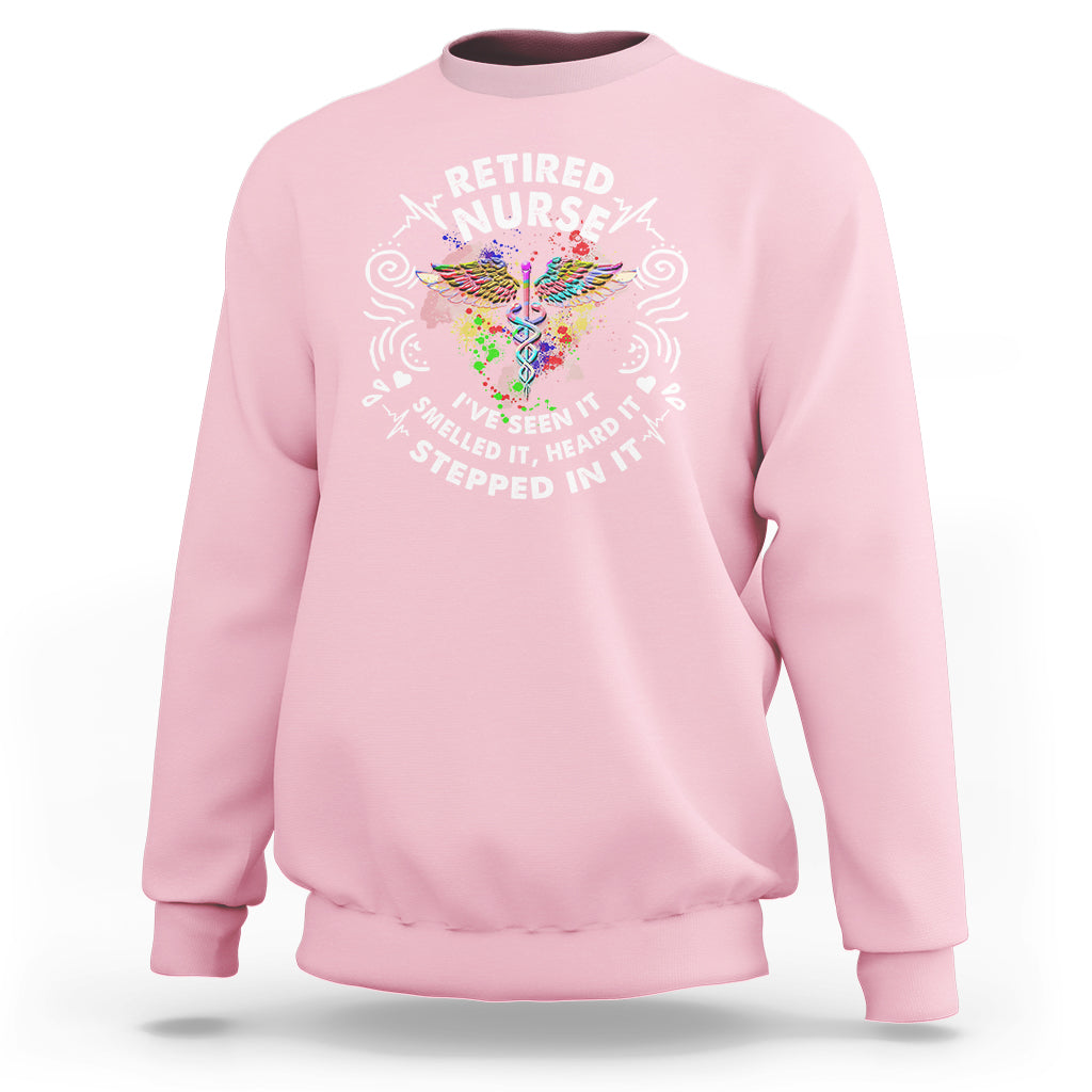 Retired Nurse Sweatshirt I've Seen It Smelled It Heard It Stepped In It Retirement - Wonder Print Shop