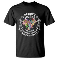 Retired Nurse T Shirt I've Seen It Smelled It Heard It Stepped In It Retirement - Wonder Print Shop