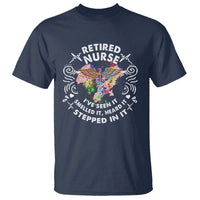 Retired Nurse T Shirt I've Seen It Smelled It Heard It Stepped In It Retirement - Wonder Print Shop