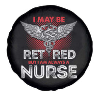Retired Nurse Spare Tire Cover I May Be Retired But I Am Always A Nurse