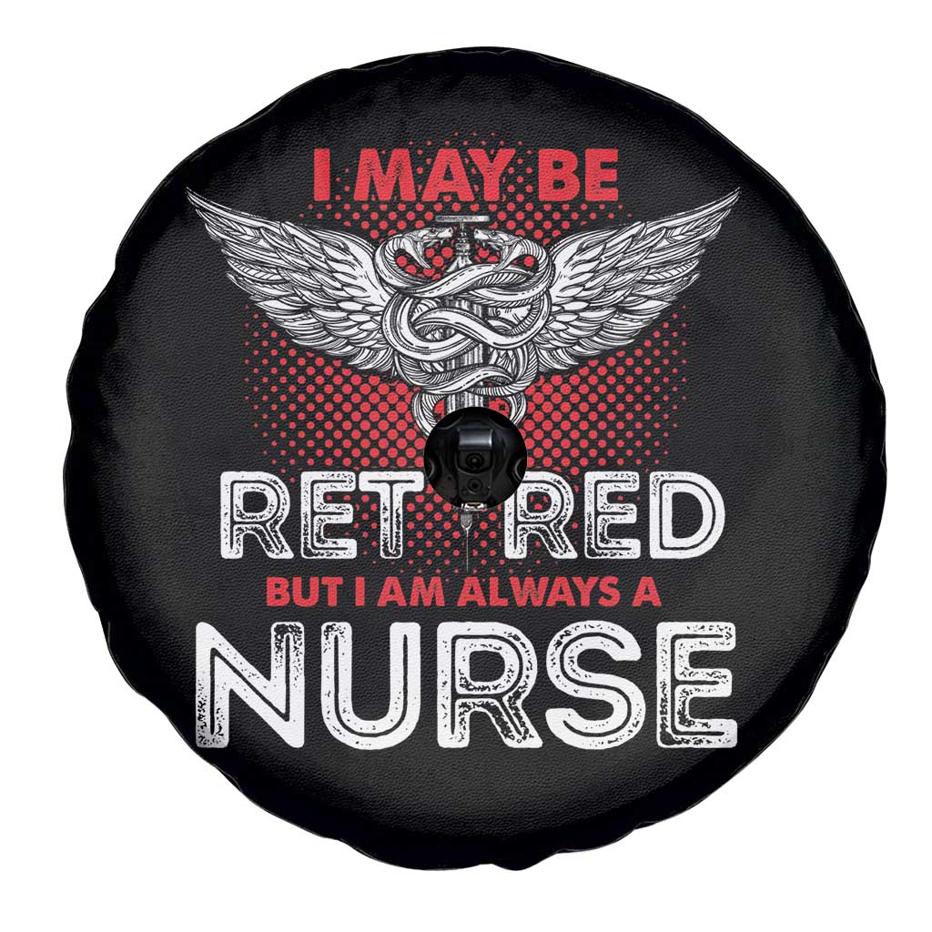Retired Nurse Spare Tire Cover I May Be Retired But I Am Always A Nurse