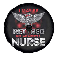 Retired Nurse Spare Tire Cover I May Be Retired But I Am Always A Nurse