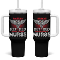 Retired Nurse Tumbler With Handle I May Be Retired But I Am Always A Nurse