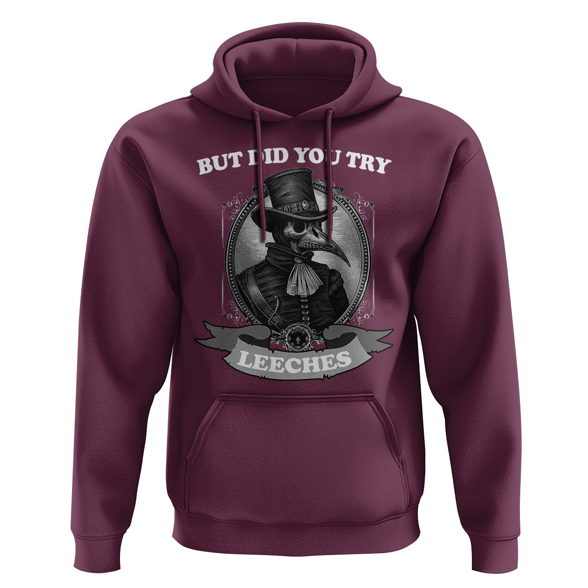 Plague Doctor Hoodie But Did You Try Leeches - Wonder Print Shop