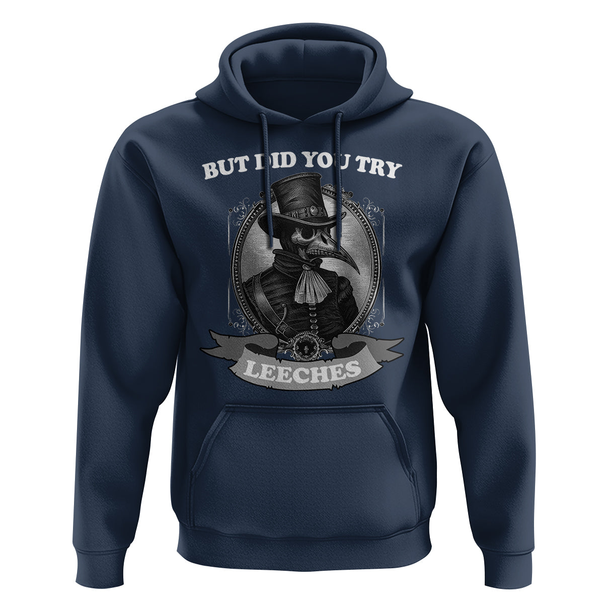 Plague Doctor Hoodie But Did You Try Leeches - Wonder Print Shop