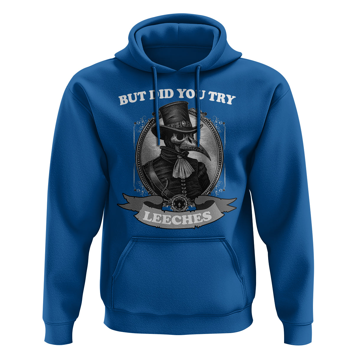 Plague Doctor Hoodie But Did You Try Leeches - Wonder Print Shop
