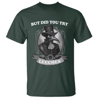 Plague Doctor T Shirt But Did You Try Leeches - Wonder Print Shop