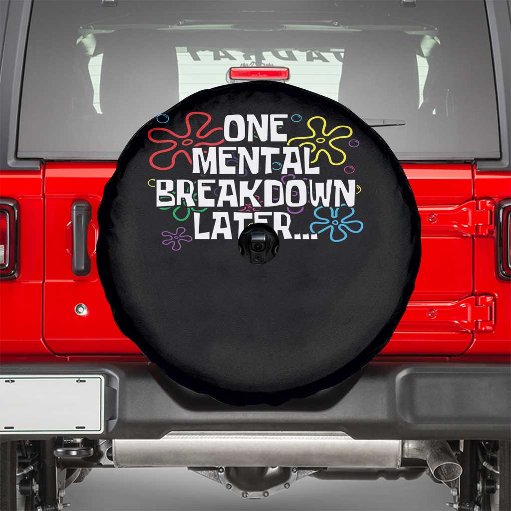 Funny Mental Health Spare Tire Cover One Mental Breakdown Later
