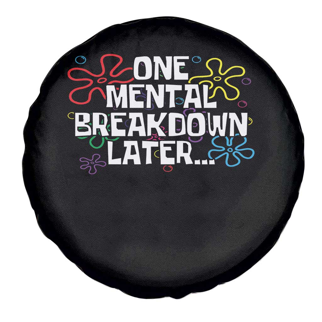 Funny Mental Health Spare Tire Cover One Mental Breakdown Later