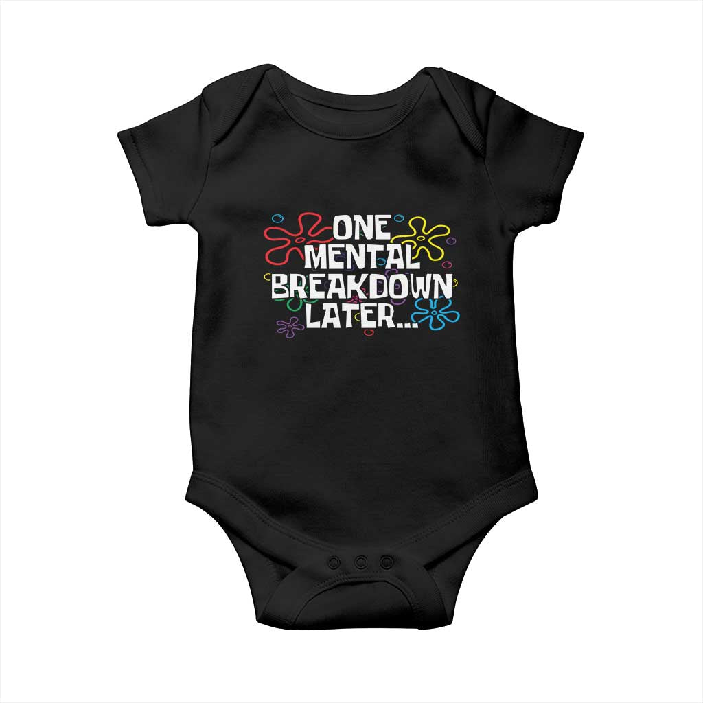 Funny Mental Health Baby Onesie One Mental Breakdown Later