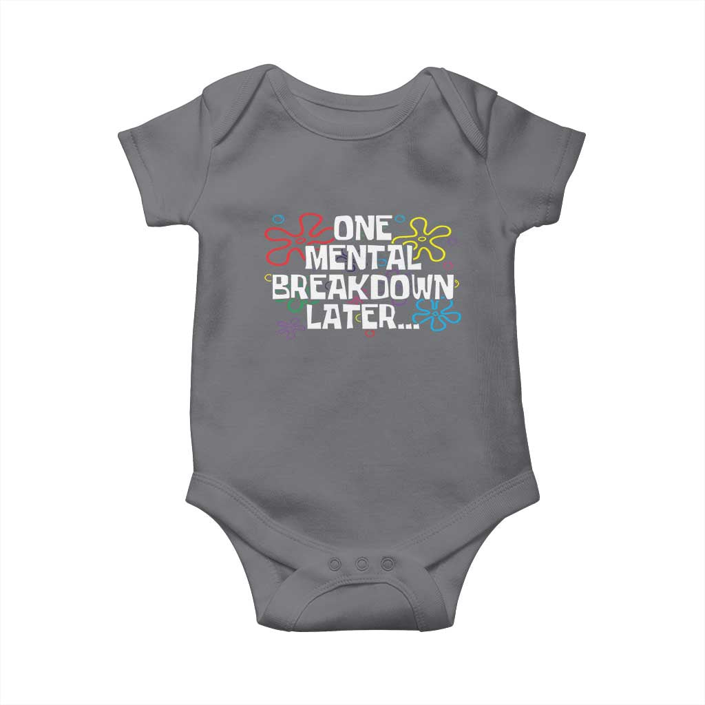 Funny Mental Health Baby Onesie One Mental Breakdown Later