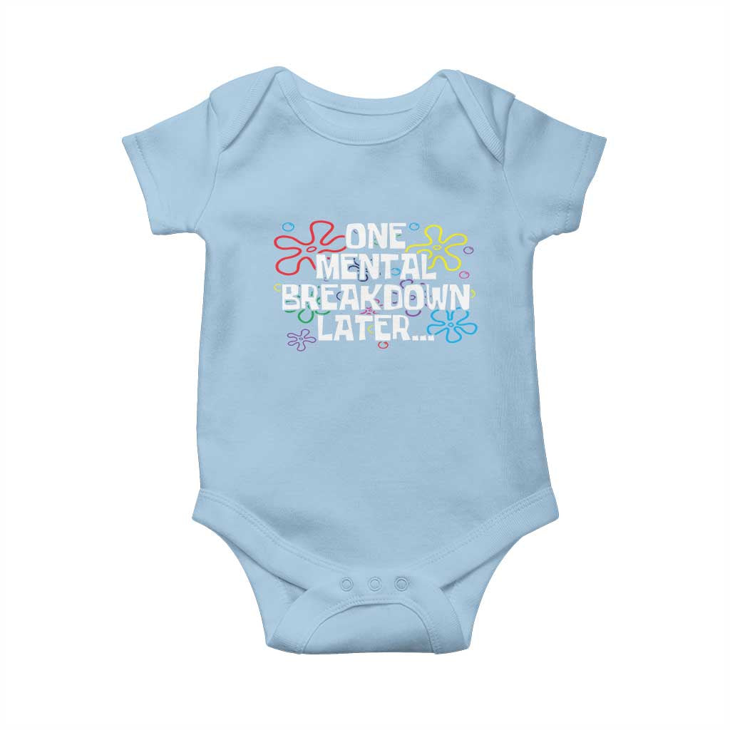 Funny Mental Health Baby Onesie One Mental Breakdown Later