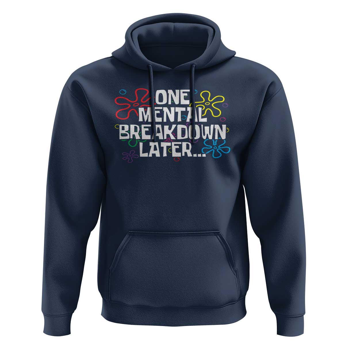 Funny Mental Health Hoodie One Mental Breakdown Later