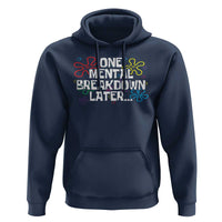 Funny Mental Health Hoodie One Mental Breakdown Later