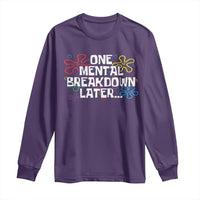 Funny Mental Health Long Sleeve Shirt One Mental Breakdown Later