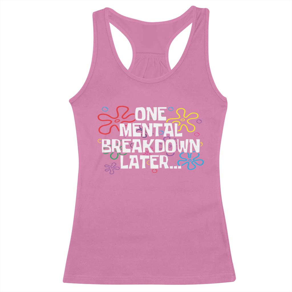 Funny Mental Health Racerback Tank Top One Mental Breakdown Later