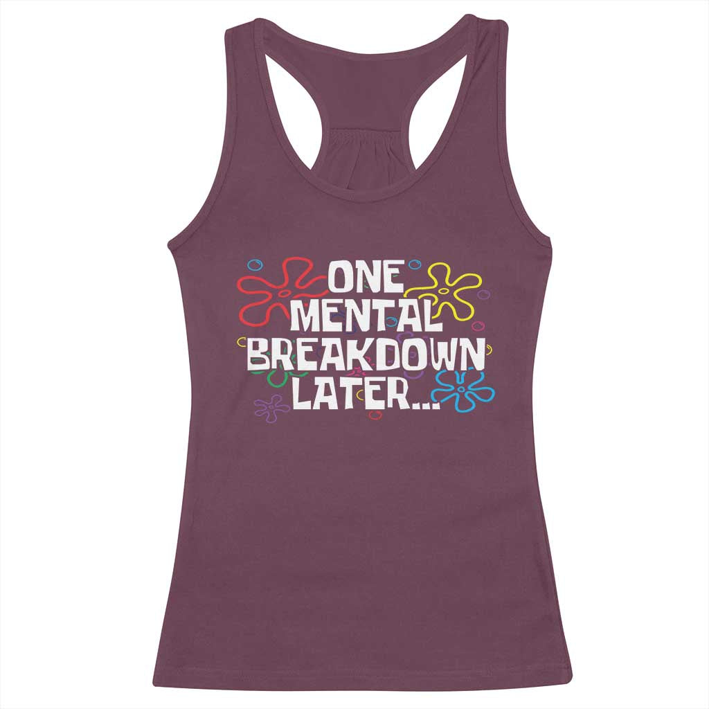 Funny Mental Health Racerback Tank Top One Mental Breakdown Later