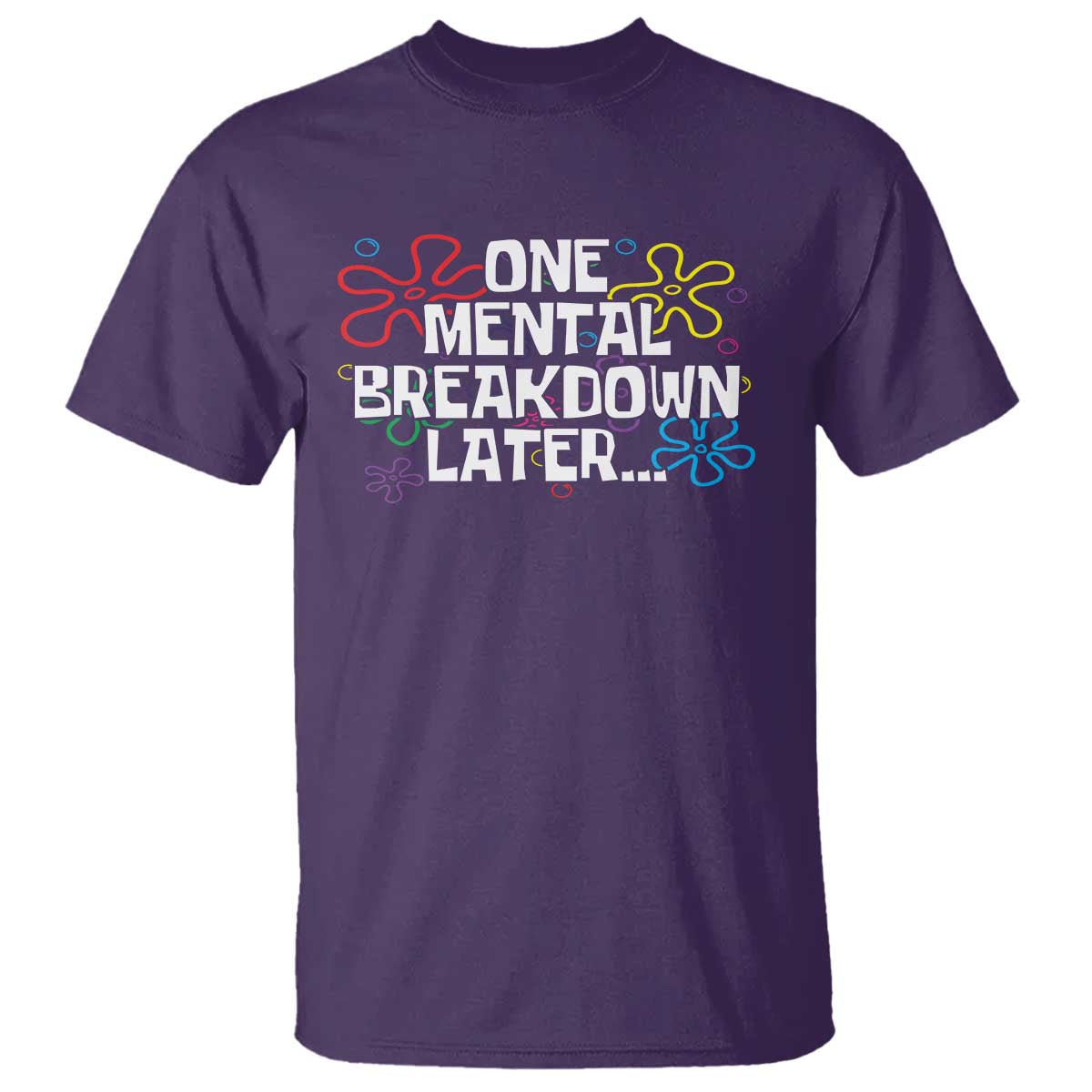 Funny Mental Health T Shirt One Mental Breakdown Later