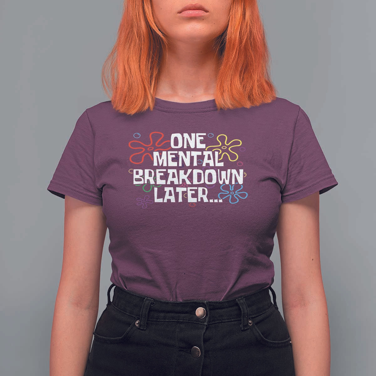 Funny Mental Health T Shirt For Women One Mental Breakdown Later