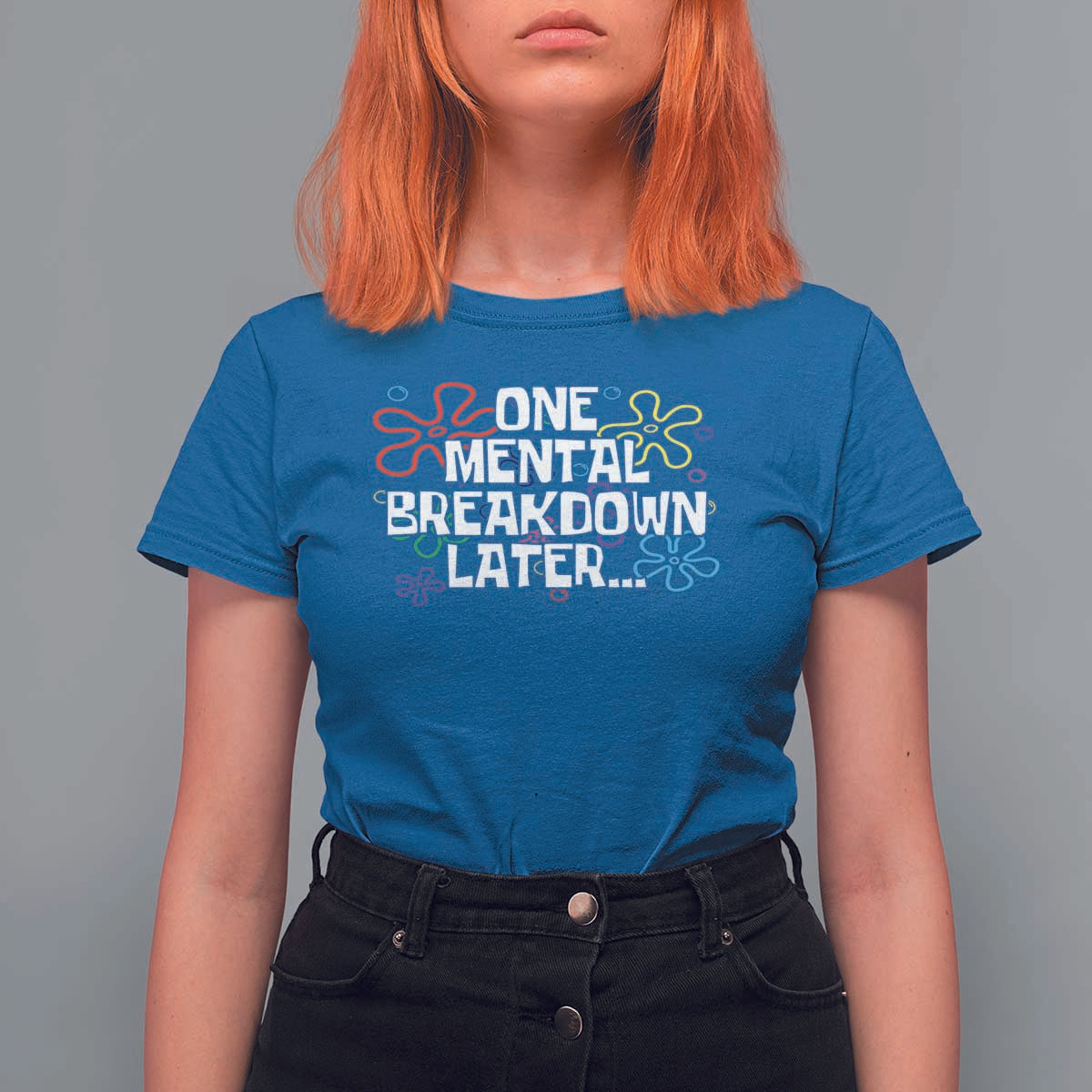 Funny Mental Health T Shirt For Women One Mental Breakdown Later