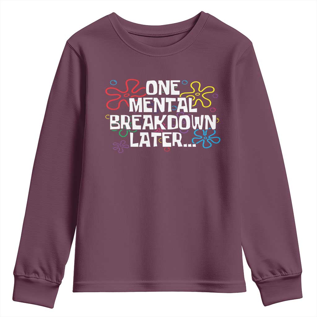 Funny Mental Health Youth Sweatshirt One Mental Breakdown Later