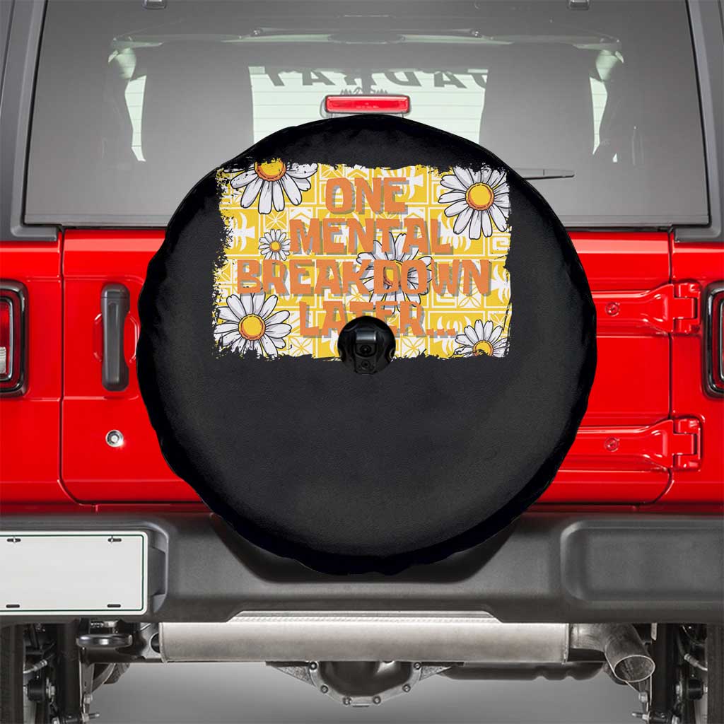 Funny One Mental Breakdown Later Spare Tire Cover Daisy Mental Health