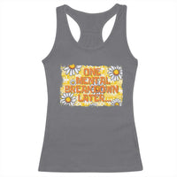 Funny One Mental Breakdown Later Racerback Tank Top Daisy Mental Health