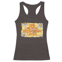 Funny One Mental Breakdown Later Racerback Tank Top Daisy Mental Health