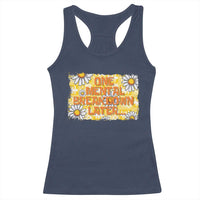 Funny One Mental Breakdown Later Racerback Tank Top Daisy Mental Health