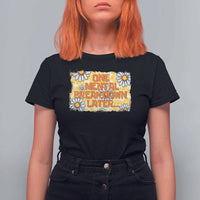 Funny One Mental Breakdown Later T Shirt For Women Daisy Mental Health
