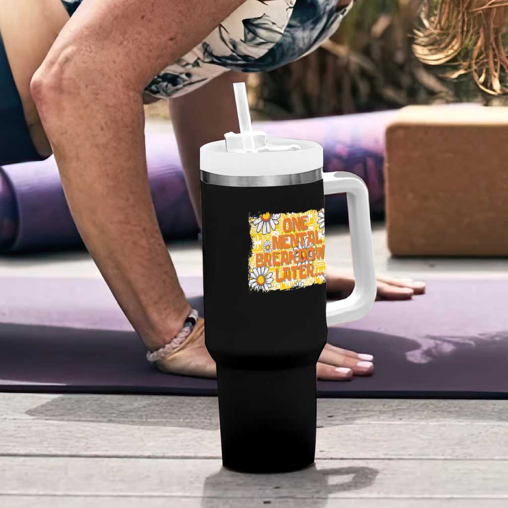 Funny One Mental Breakdown Later Tumbler With Handle Daisy Mental Health