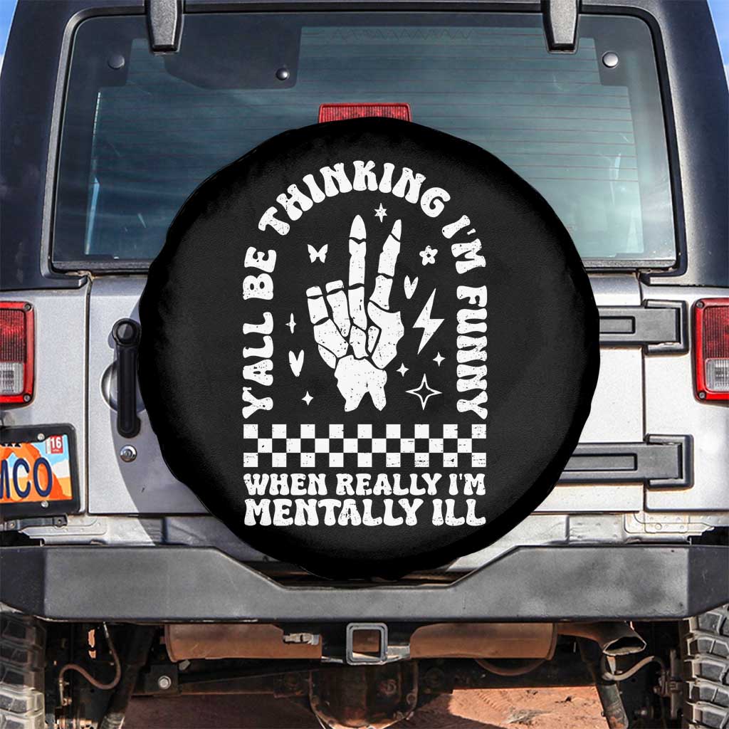 Funny Mental Health Spare Tire Cover Y’all Be Thinking I’m Funny I’m Mentally ill