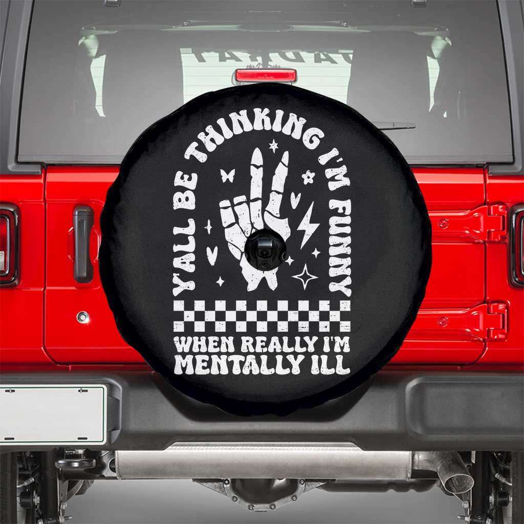 Funny Mental Health Spare Tire Cover Y’all Be Thinking I’m Funny I’m Mentally ill