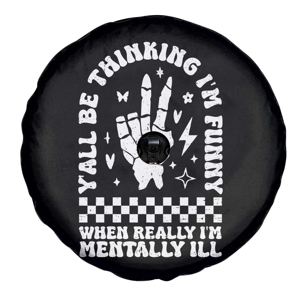 Funny Mental Health Spare Tire Cover Y’all Be Thinking I’m Funny I’m Mentally ill
