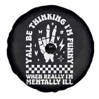 Funny Mental Health Spare Tire Cover Y’all Be Thinking I’m Funny I’m Mentally ill