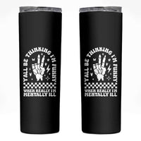 Funny Mental Health Skinny Tumbler Y’all Be Thinking I’m Funny I’m Mentally ill
